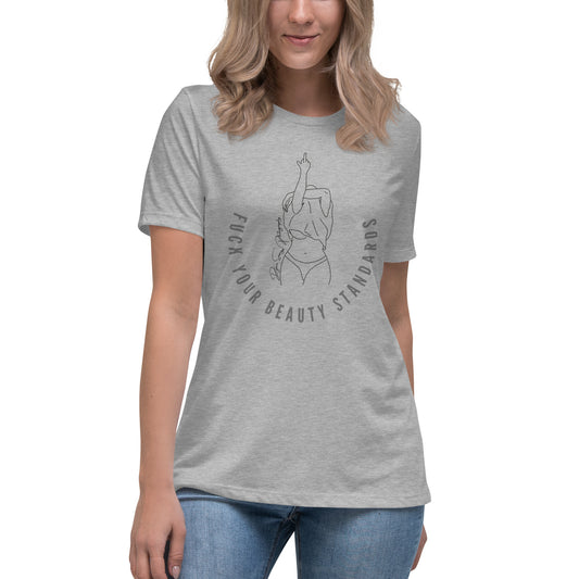 F Your Beauty Standards Women's Relaxed T-Shirt